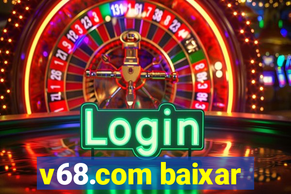 v68.com baixar